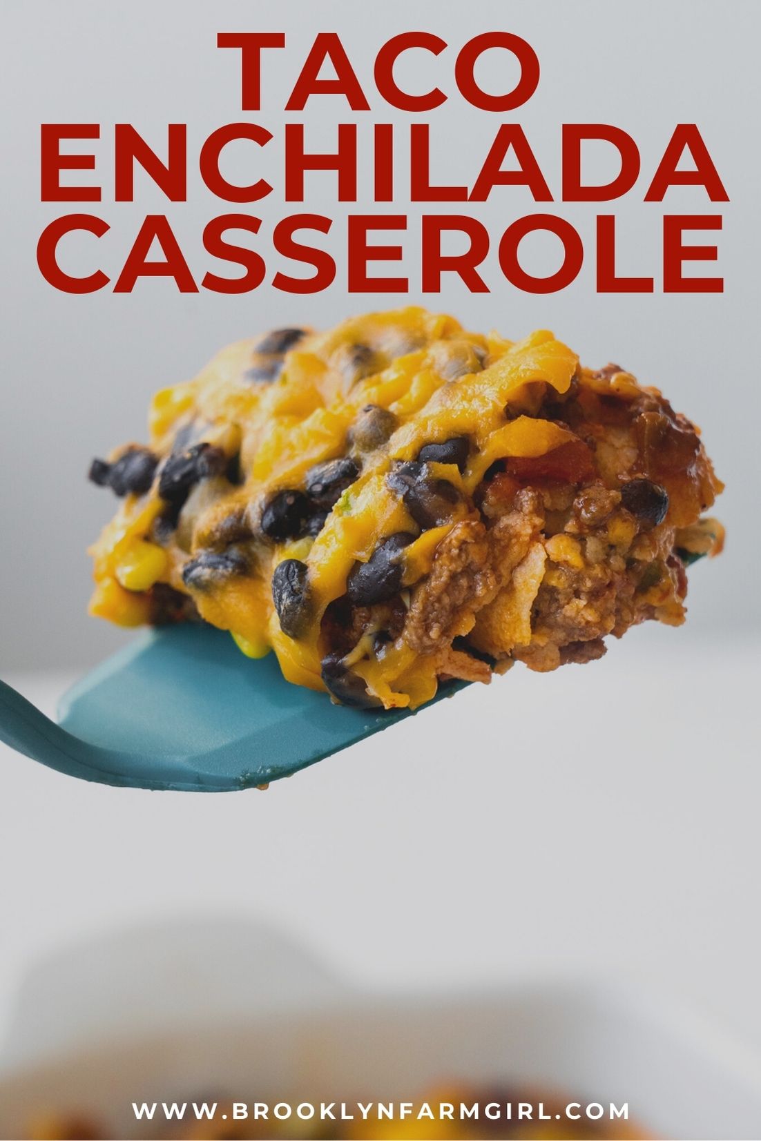 Taco Enchilada Casserole Brooklyn Farm Girl