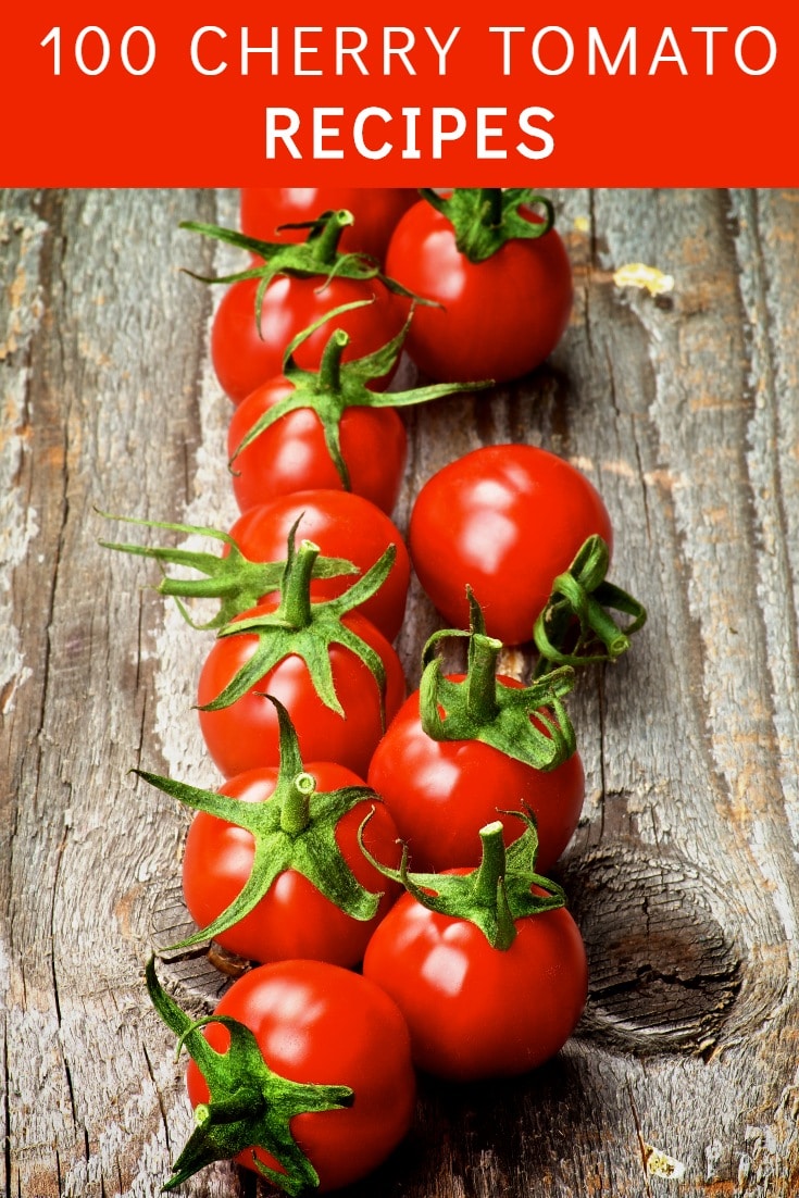 The BEST 100 Cherry Tomato Recipes!  This includes EASY to make appetizers, salads, pasta sauces, meat dishes and casseroles! Make sure to save this post for tomato season!