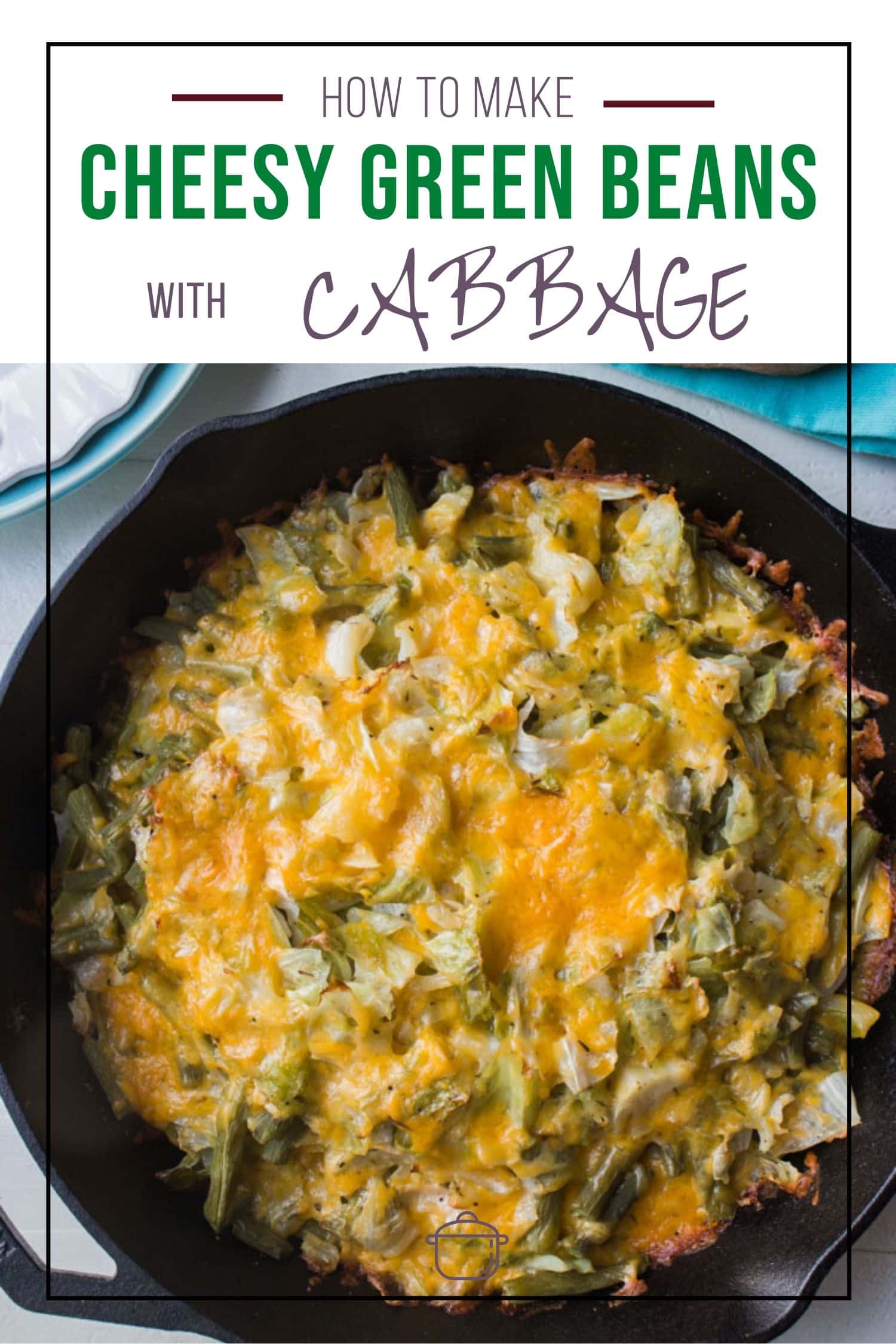 Cheesy Green Beans and Cabbage Brooklyn Farm Girl