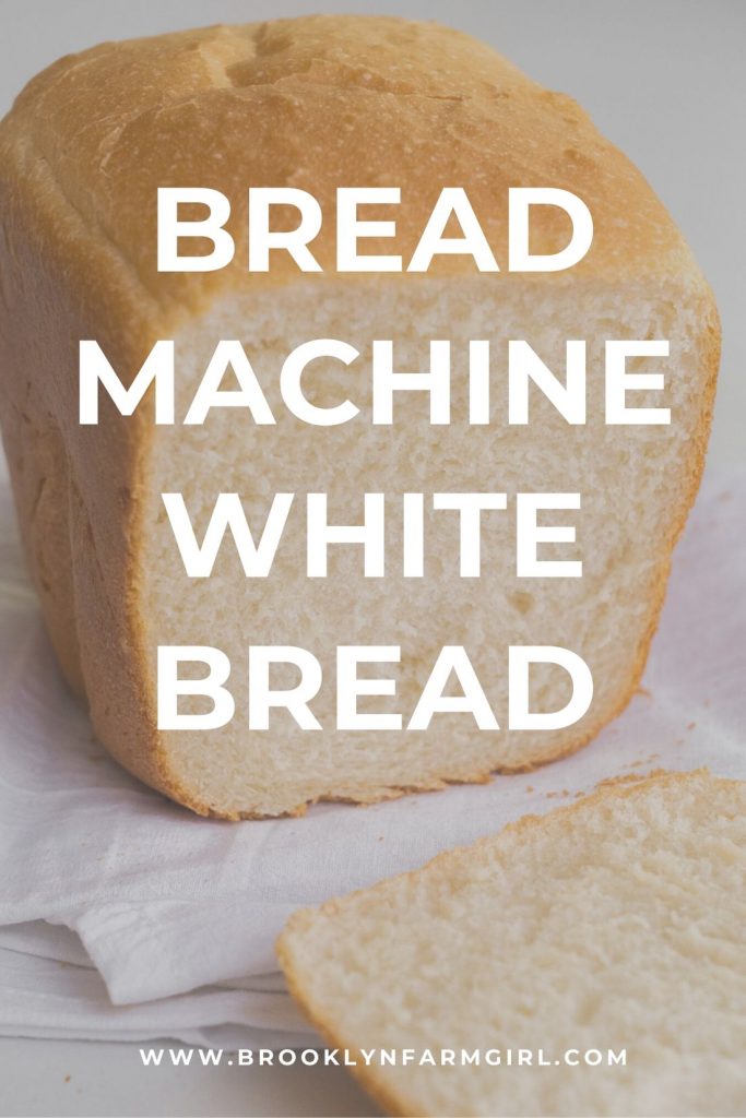 Bread Machine White Bread - Brooklyn Farm Girl