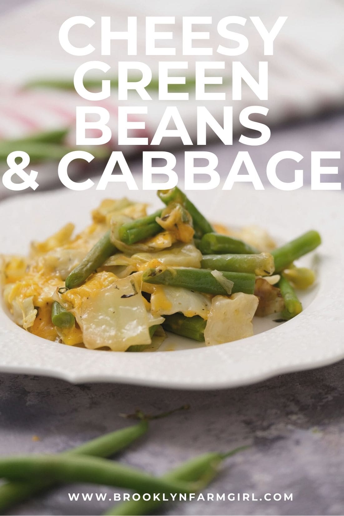 Cheesy Green Beans and Cabbage Brooklyn Farm Girl