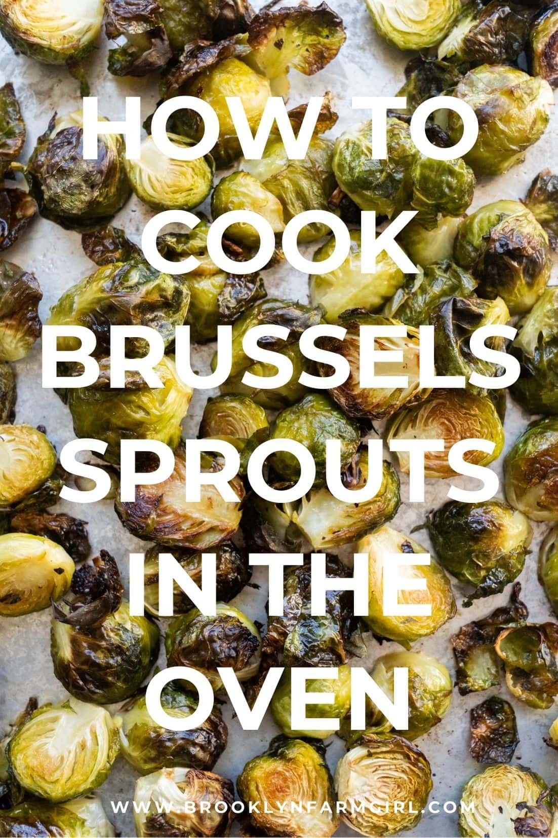 How to Cook Brussels Sprouts in the Oven (so crispy) Brooklyn Farm Girl