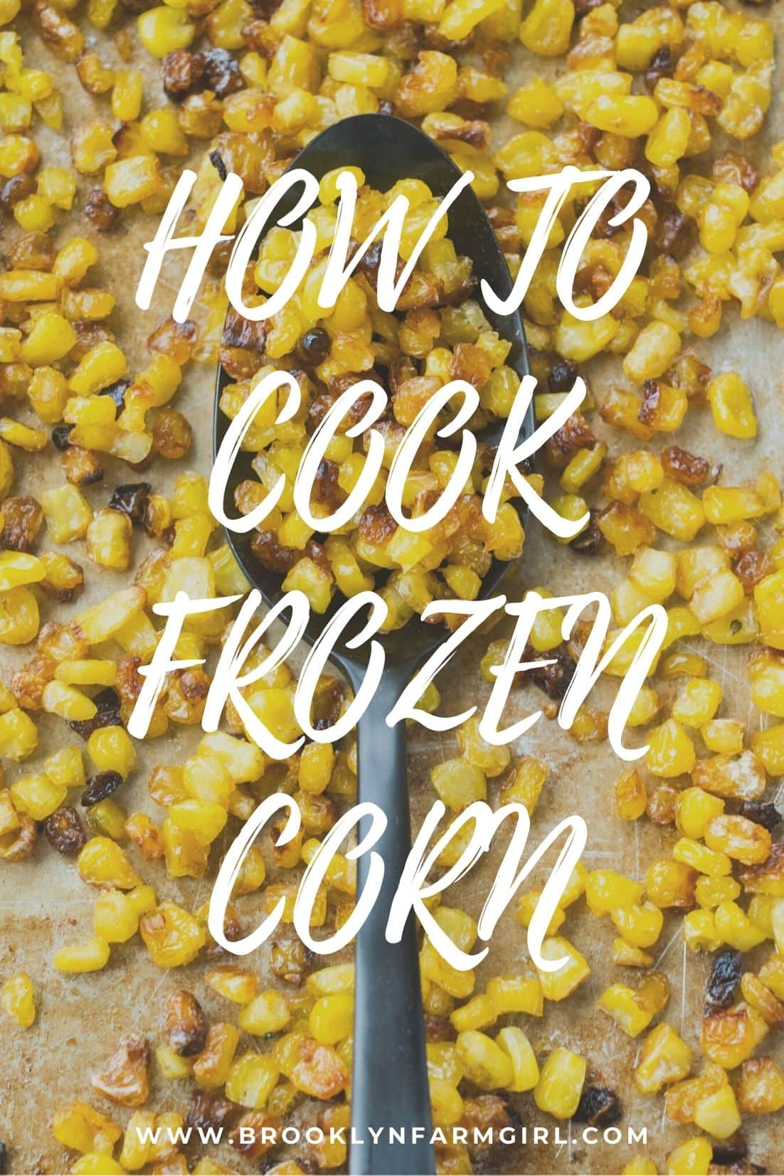 How to Cook Frozen Corn in the Oven Brooklyn Farm Girl