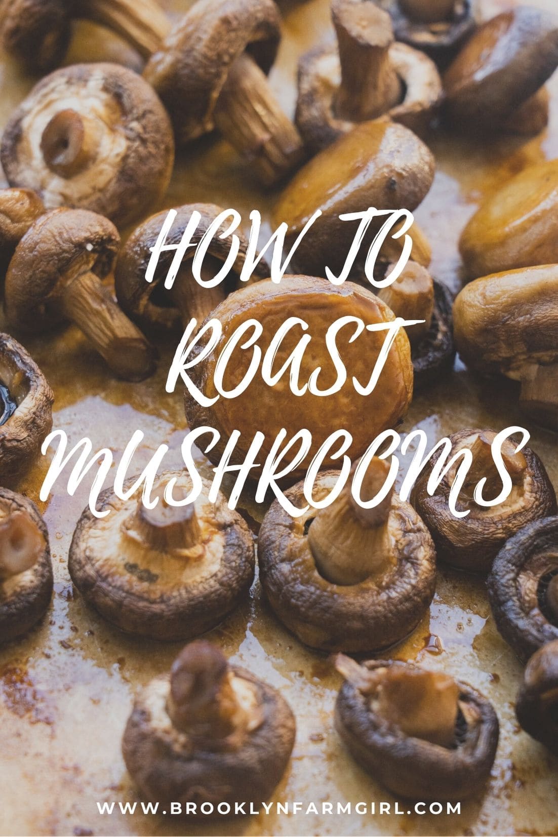 How to Cook Mushrooms in the Oven (so juicy) Brooklyn Farm Girl