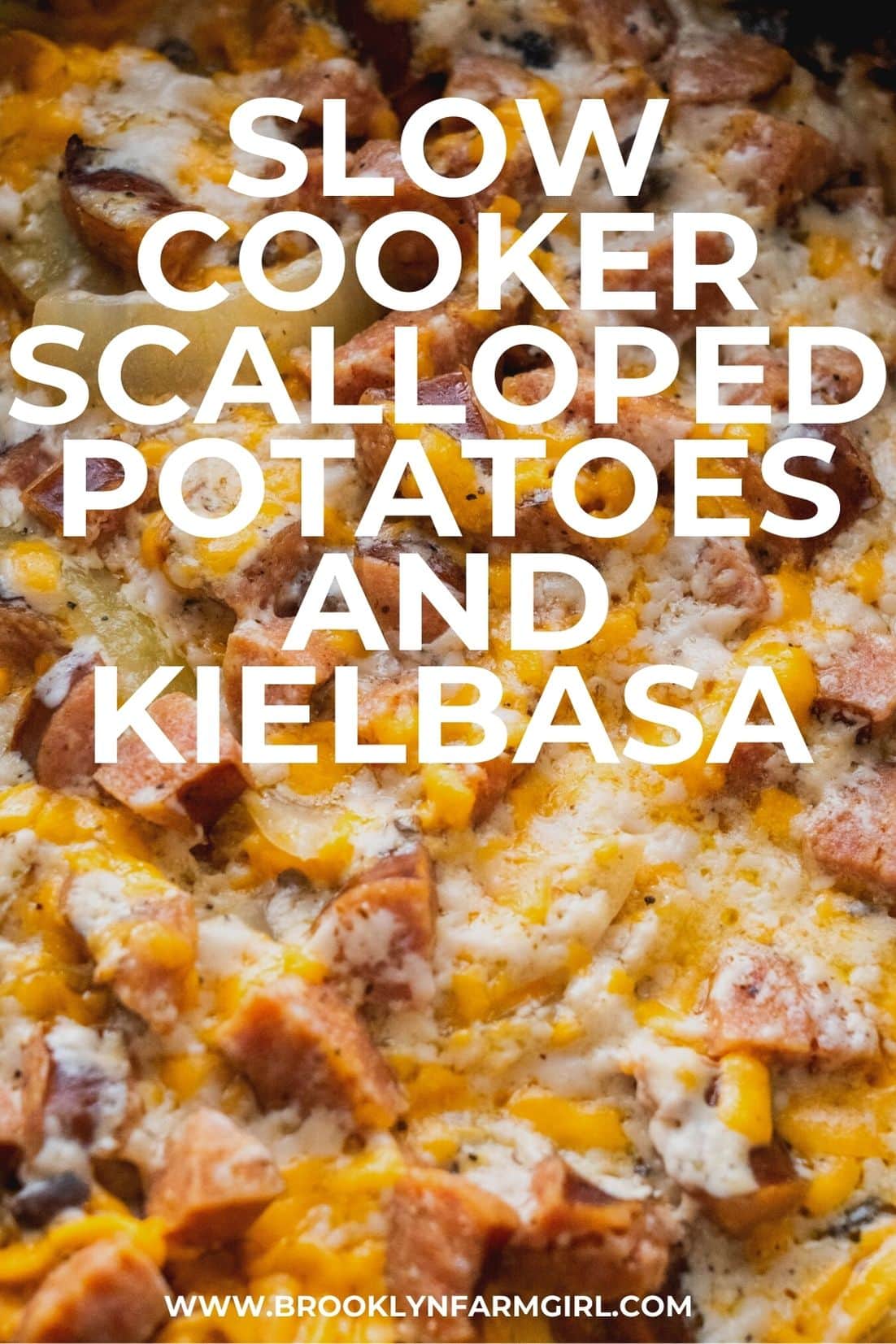 Slow Cooker Scalloped Potatoes and Kielbasa Brooklyn Farm Girl
