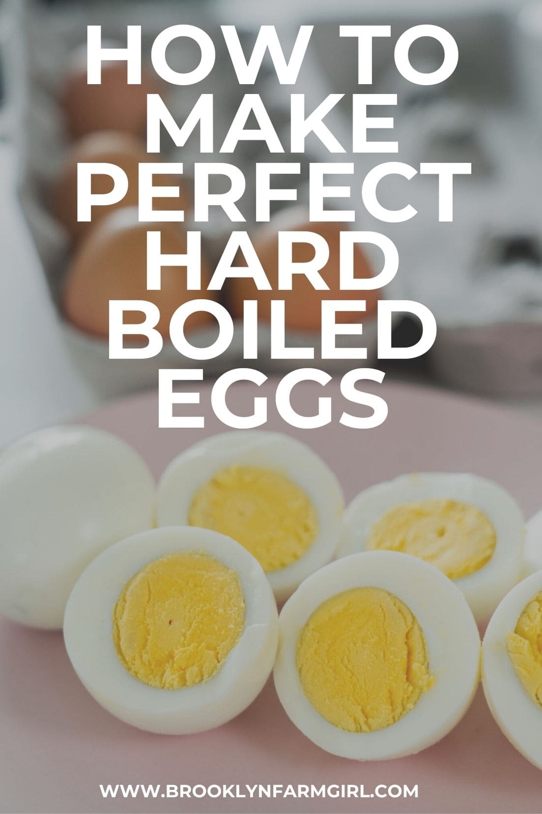 How to Make Perfect Hard Boiled Eggs - Brooklyn Farm Girl