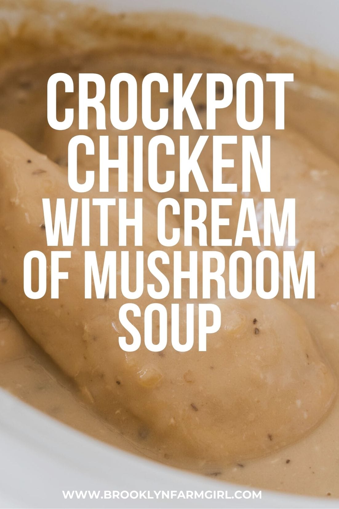 Crockpot Chicken With Cream of Mushroom Soup Brooklyn Farm Girl