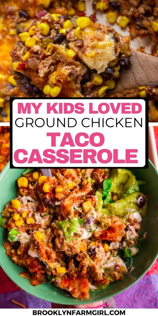 Overhead shots of a cheesy taco casserole with ground chicken, corn, beans, and vegetables. One image shows a serving being lifted, and another shows the casserole served in a bowl. Text overlay reads, “My kids loved ground chicken taco casserole.”.