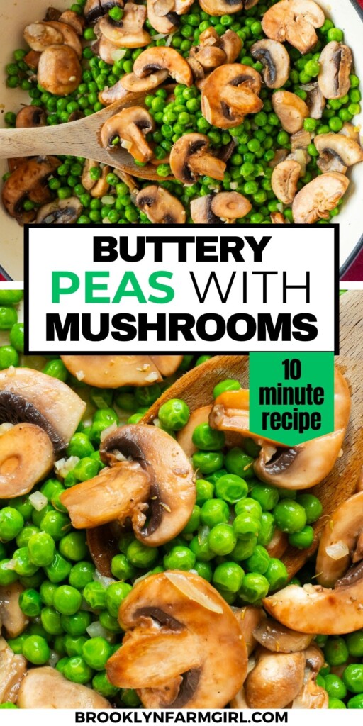 Close-up images show a skillet filled with bright green peas and sliced mushrooms being cooked together. Text overlay reads, “Buttery Peas with Mushrooms—10 minute recipe—brooklynfarmgirl.com.”.