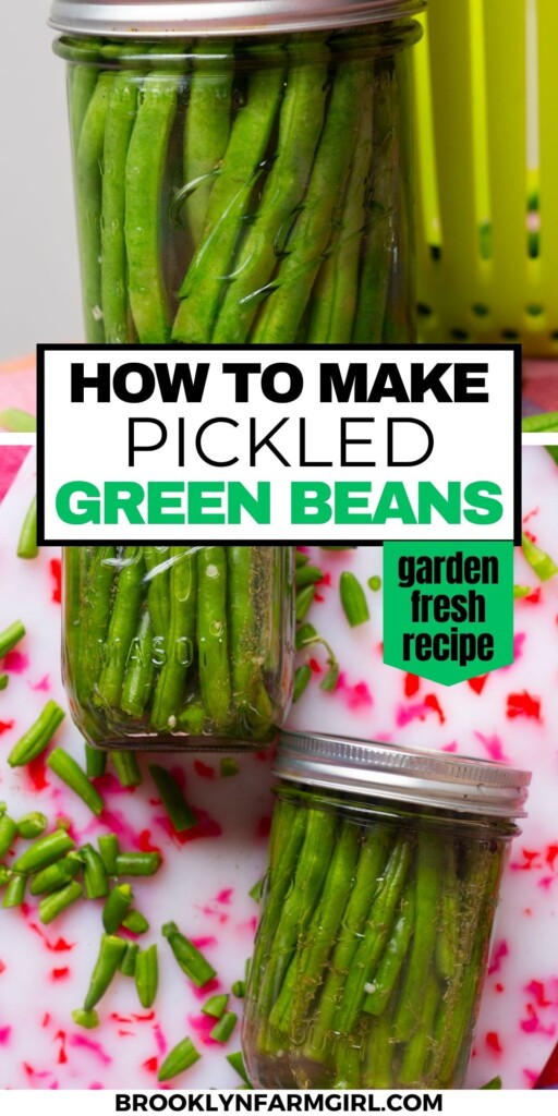 Two jars filled with pickled green beans sit on a counter. Chopped green bean pieces are scattered nearby. Text overlay reads How to make pickled green beans, garden fresh recipe. Website: brooklynfarmgirl.com.